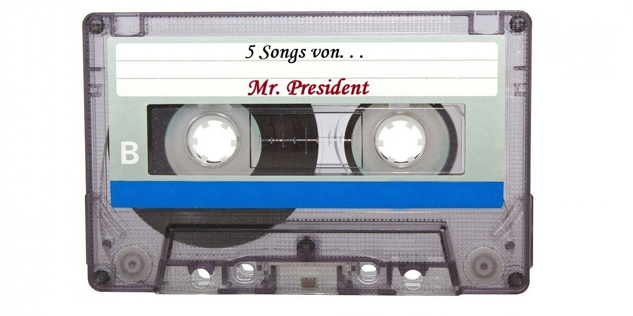 5 Songs von…Mr. President